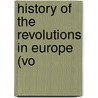 History Of The Revolutions In Europe (Vo door Christophe Koch