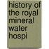 History Of The Royal Mineral Water Hospi