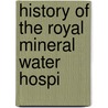 History Of The Royal Mineral Water Hospi door Randle Wilbraham Falconer