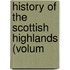 History Of The Scottish Highlands (Volum