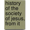 History Of The Society Of Jesus, From It by J.M.S. Daurignac