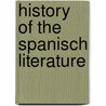 History Of The Spanisch Literature by George Ticknor