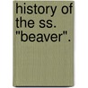 History Of The Ss. "Beaver". door Charles W. McCain