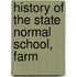History Of The State Normal School, Farm