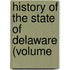 History Of The State Of Delaware (Volume
