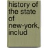 History Of The State Of New-York, Includ