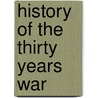 History Of The Thirty Years War door Anton Gindely