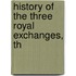 History Of The Three Royal Exchanges, Th