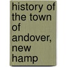 History Of The Town Of Andover, New Hamp by Philip D. Eastman