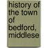 History Of The Town Of Bedford, Middlese