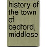 History Of The Town Of Bedford, Middlese by Phyllis Ed. Brown
