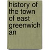 History Of The Town Of East Greenwich An by Liz Greene