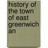 History Of The Town Of East Greenwich An by Liz Greene