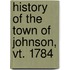 History Of The Town Of Johnson, Vt. 1784