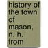History Of The Town Of Mason, N. H. From
