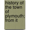 History Of The Town Of Plymouth; From It by James Thatcher