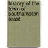 History Of The Town Of Southampton (East