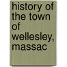 History Of The Town Of Wellesley, Massac by P. Fisk