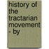 History Of The Tractarian Movement - By