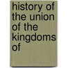 History Of The Union Of The Kingdoms Of door Charles Coote