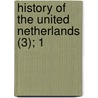 History Of The United Netherlands (3); 1 door John Lothrop Motley