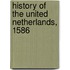 History Of The United Netherlands, 1586