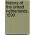 History Of The United Netherlands, 1590