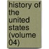 History Of The United States (Volume 04)