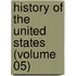 History Of The United States (Volume 05)