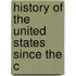 History Of The United States Since The C
