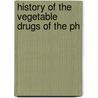 History Of The Vegetable Drugs Of The Ph door John Uri Lloyd