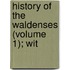 History Of The Waldenses (Volume 1); Wit