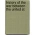 History Of The War Between The United St