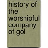 History Of The Worshipful Company Of Gol door Horace Stewart
