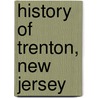 History Of Trenton, New Jersey door Francis Bazley Lee