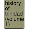 History Of Trinidad (Volume 1) door Lionel Mordaunt Fraser