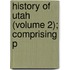 History Of Utah (Volume 2); Comprising P