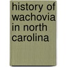 History Of Wachovia In North Carolina by John Henry Clewell