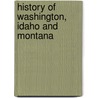 History Of Washington, Idaho And Montana door Hubert Howe Bancroft