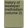 History Of Wesleyan Methodism (Volume 2) by George Smith