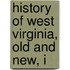 History Of West Virginia, Old And New, I