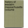 History Of Western Massachusetts (Volume by Carola Holland