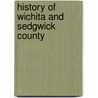 History Of Wichita And Sedgwick County door Orsemus Hills Bentley