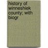 History Of Winneshiek County; With Biogr door Charles H. Sparks