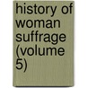 History Of Woman Suffrage (Volume 5) by Elizabeth Cady Stanton
