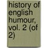 History of English Humour, Vol. 2 (of 2)