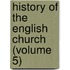 History of the English Church (Volume 5)