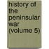 History of the Peninsular War (Volume 5)