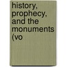 History, Prophecy, And The Monuments (Vo door James Frederick McCurdy