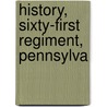 History, Sixty-First Regiment, Pennsylva door Pennsylvania Infantry. 61st Regt.